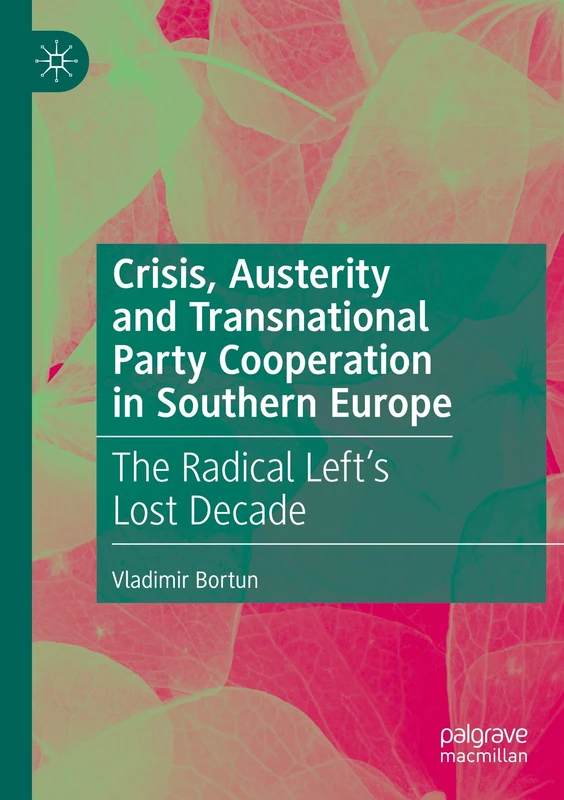 Crisis, Austerity and Transnational Party Cooperation in Southern Europe: The Radical Left's Lost Decade
