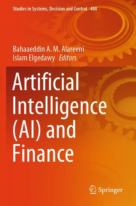 Artificial Intelligence (AI) and Finance: 488 (Studies in Systems, Decision and Control, 488)