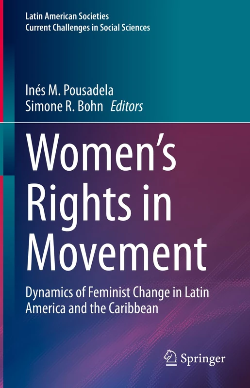 Women’s Rights in Movement: Dynamics of Feminist Change in Latin America and the Caribbean (Latin American Societies)