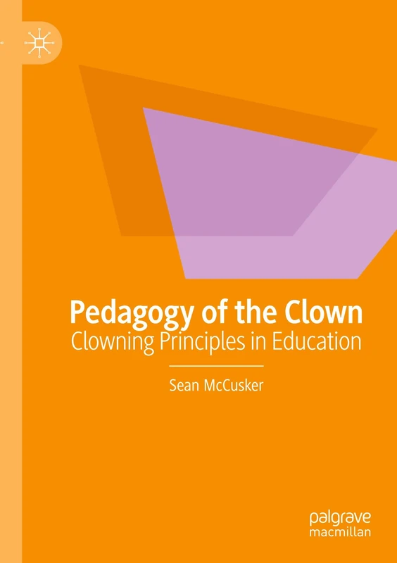 Pedagogy of the Clown: Clowning Principles in Education
