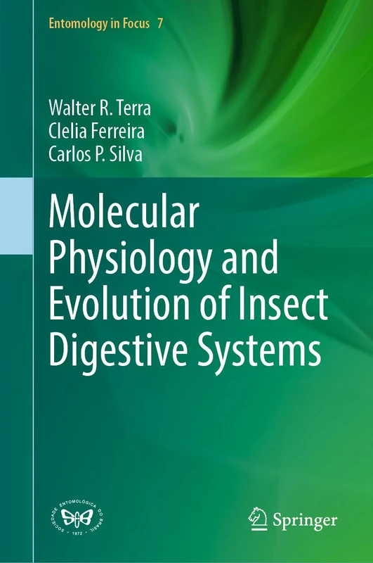 Molecular Physiology and Evolution of Insect Digestive Systems: 7 (Entomology in Focus, 7)