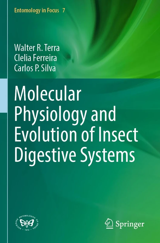 Molecular Physiology and Evolution of Insect Digestive Systems: 7 (Entomology in Focus, 7)