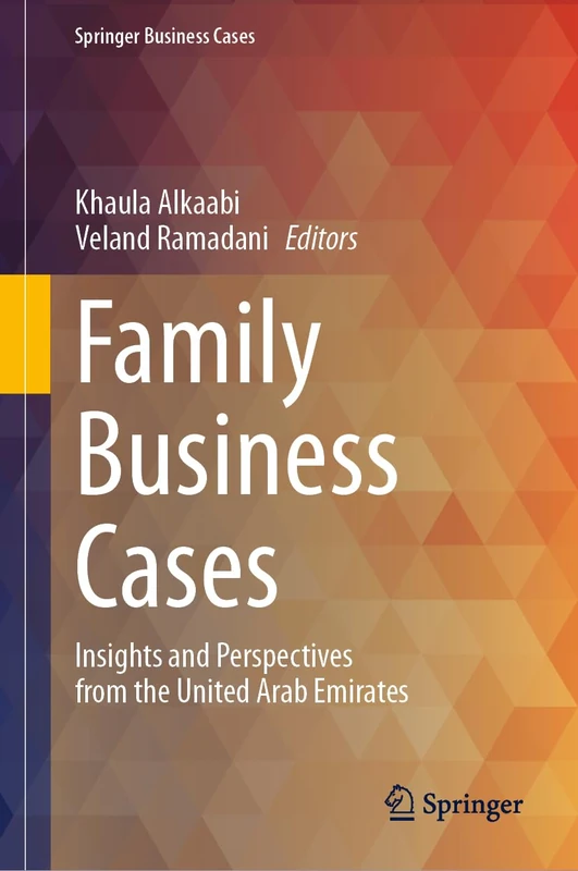 Family Business Cases: Insights and Perspectives from the United Arab Emirates (Springer Business Cases)