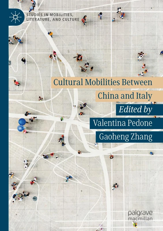 Cultural Mobilities Between China and Italy (Studies in Mobilities, Literature, and Culture)