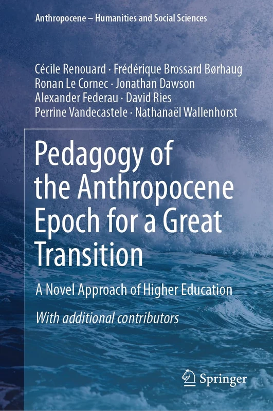Pedagogy of the Anthropocene Epoch for a Great Transition: A Novel Approach of Higher Education (Anthropocene – Humanities and Social Sciences)