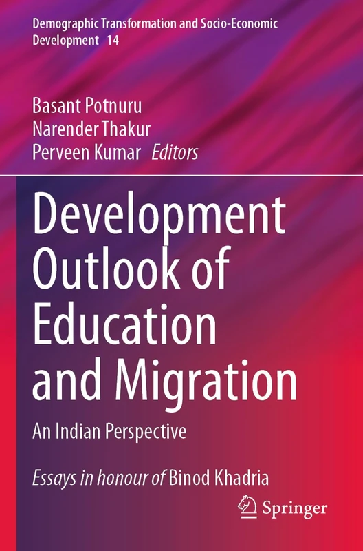 Development Outlook of Education and Migration: An Indian Perspective: 14 (Demographic Transformation and Socio-Economic Development, 14)
