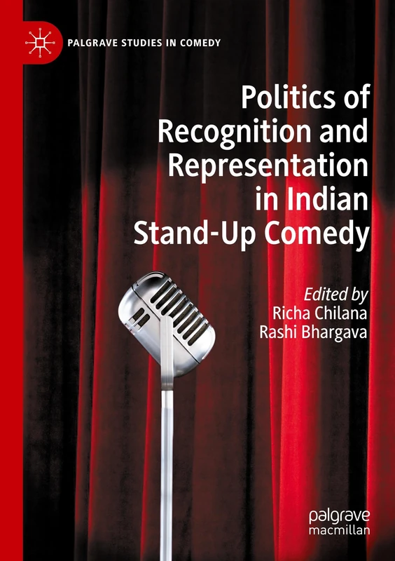 Politics of Recognition and Representation in Indian Stand-Up Comedy (Palgrave Studies in Comedy)