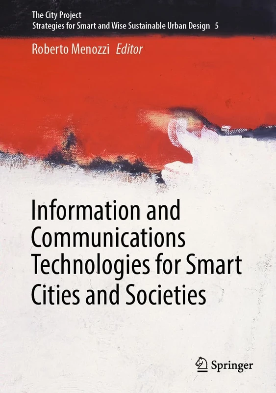Information and Communications Technologies for Smart Cities and Societies: 5 (The City Project, 5)