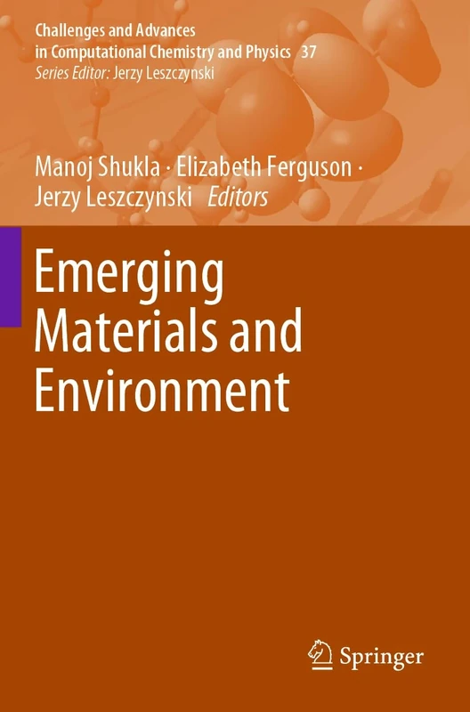 Emerging Materials and Environment: 37 (Challenges and Advances in Computational Chemistry and Physics, 37)
