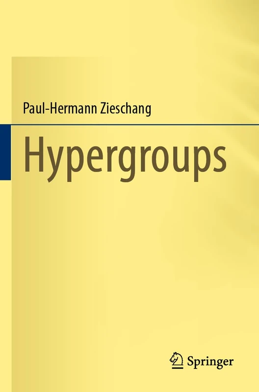 Springer Hypergroups - Algebraic Theory and Structure Book