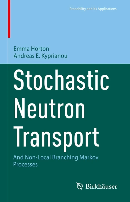 Stochastic Neutron Transport: And Non-Local Branching Markov Processes (Probability and Its Applications)