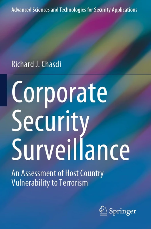 Corporate Security Surveillance: An Assessment of Host Country Vulnerability to Terrorism (Advanced Sciences and Technologies for Security Applications)