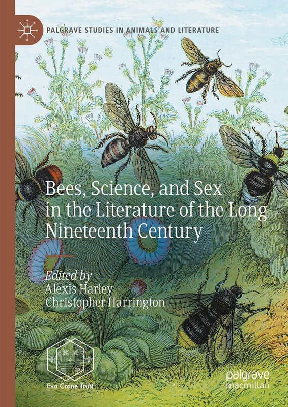Bees, Science, and Sex in the Literature of the Long Nineteenth Century (Palgrave Studies in Animals and Literature)