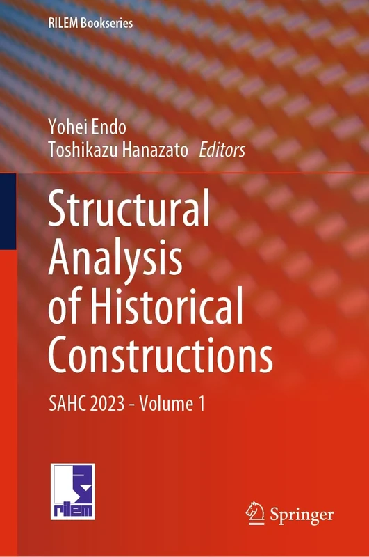 Structural Analysis of Historical Constructions: SAHC 2023 - Volume 1: 47 (RILEM Bookseries, 47)