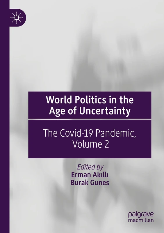World Politics in the Age of Uncertainty: The Covid-19 Pandemic, Volume 2