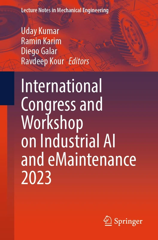 International Congress and Workshop on Industrial AI and eMaintenance 2023 (Lecture Notes in Mechanical Engineering)