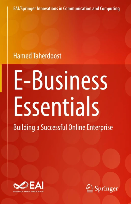 E-Business Essentials: Building a Successful Online Enterprise (EAI/Springer Innovations in Communication and Computing)