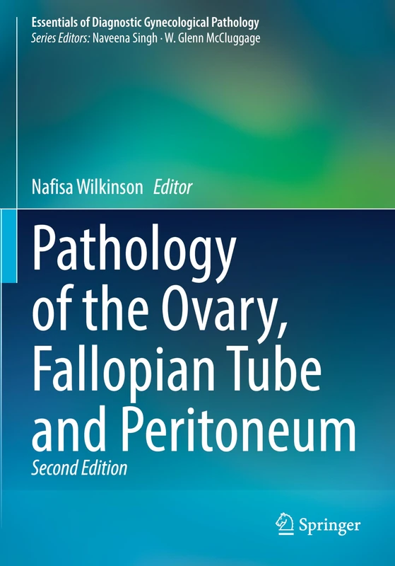 Pathology of the Ovary, Fallopian Tube and Peritoneum (Essentials of Diagnostic Gynecological Pathology)