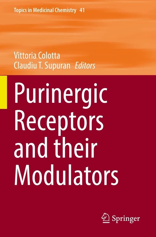 Purinergic Receptors and their Modulators: 41 (Topics in Medicinal Chemistry, 41)