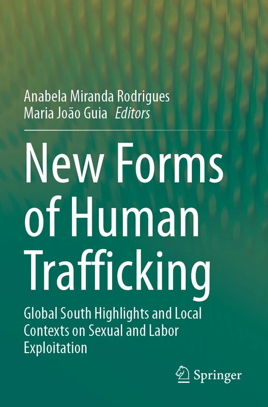 New Forms of Human Trafficking: Global South Highlights and Local Contexts on Sexual and Labor Exploitation