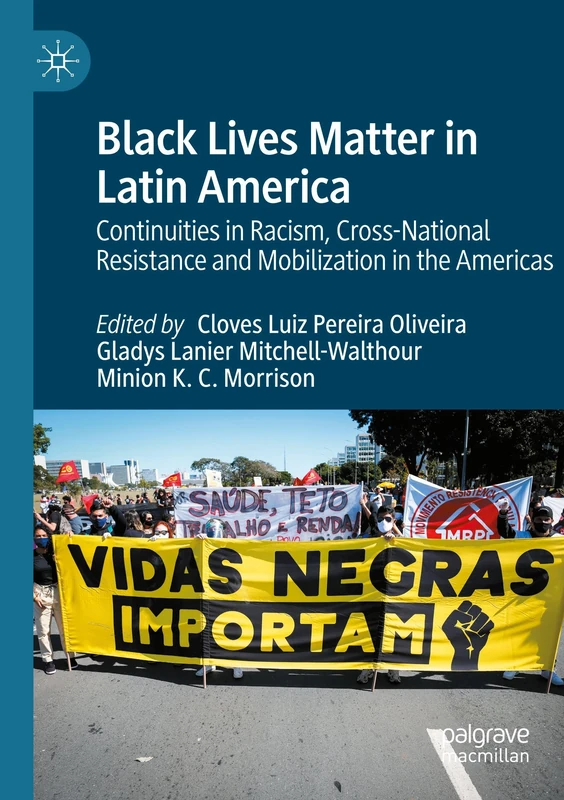 Black Lives Matter in Latin America: Continuities in Racism, Cross-National Resistance and Mobilization in the Americas