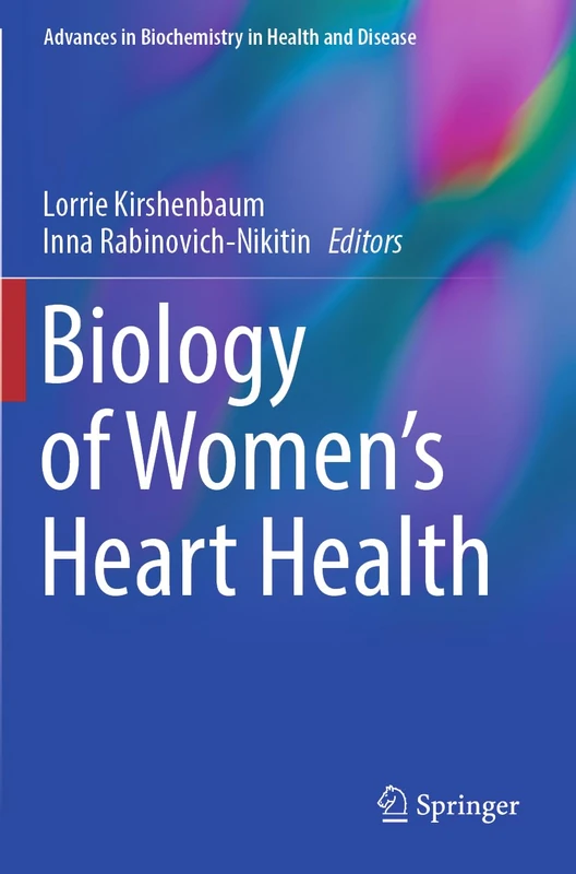 Biology of Women’s Heart Health: 26 (Advances in Biochemistry in Health and Disease, 26)