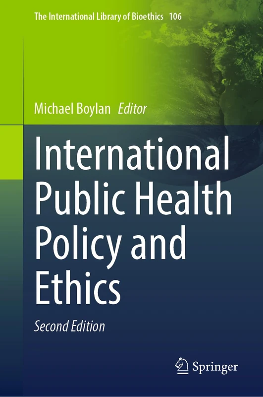 International Public Health Policy and Ethics: 106 (The International Library of Bioethics, 106)