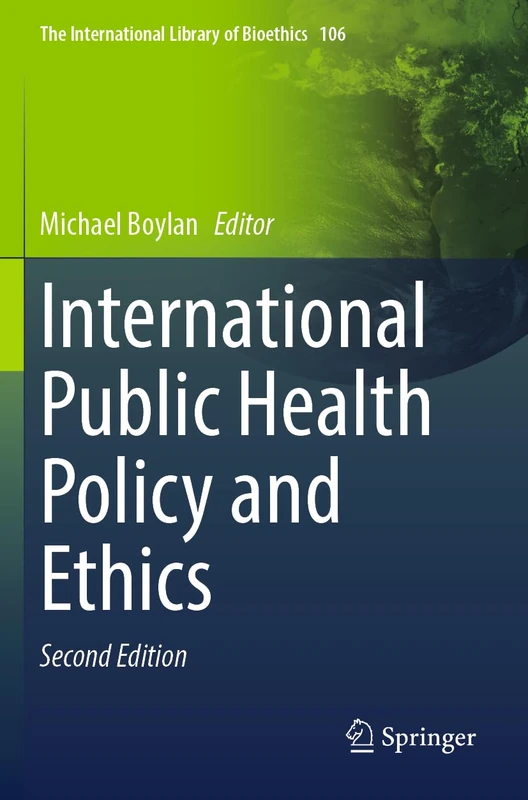 International Public Health Policy and Ethics: 106 (The International Library of Bioethics, 106)