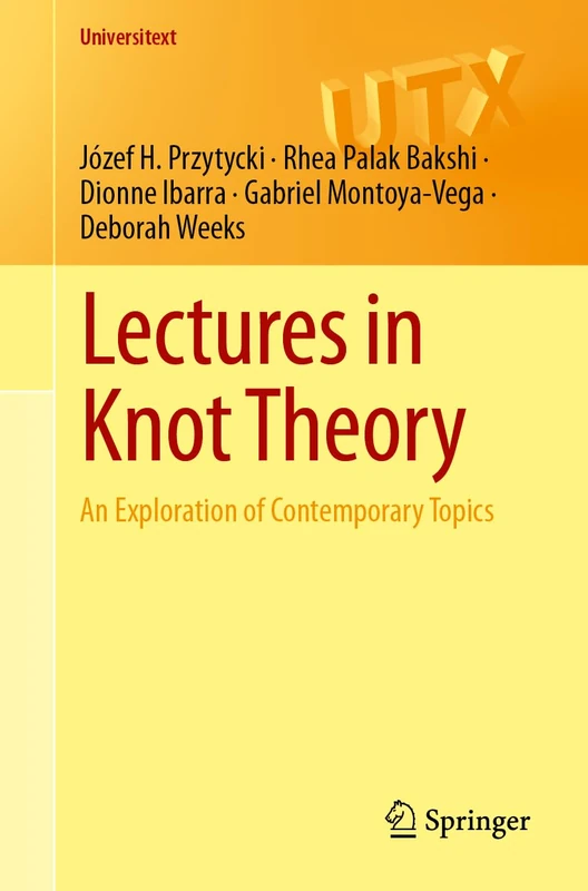 Lectures in Knot Theory: An Exploration of Contemporary Topics (Universitext)
