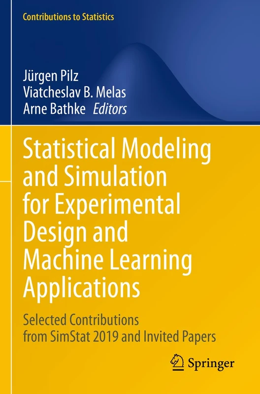 Statistical Modeling and Simulation for Experimental Design and Machine Learning Applications: Selected Contributions from SimStat 2019 and Invited Papers (Contributions to Statistics)