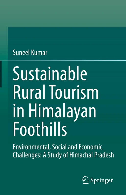 Sustainable Rural Tourism in Himalayan Foothills: Environmental, Social and Economic Challenges: A Study of Himachal Pradesh