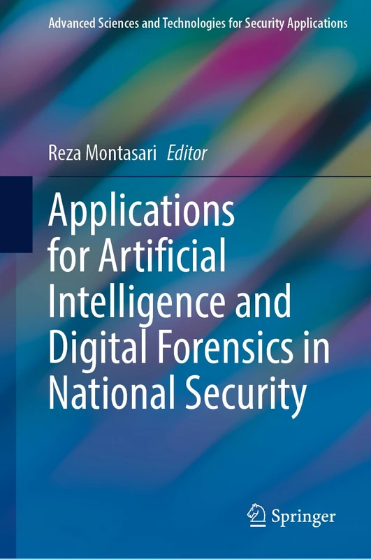 Applications for Artificial Intelligence and Digital Forensics in National Security (Advanced Sciences and Technologies for Security Applications)