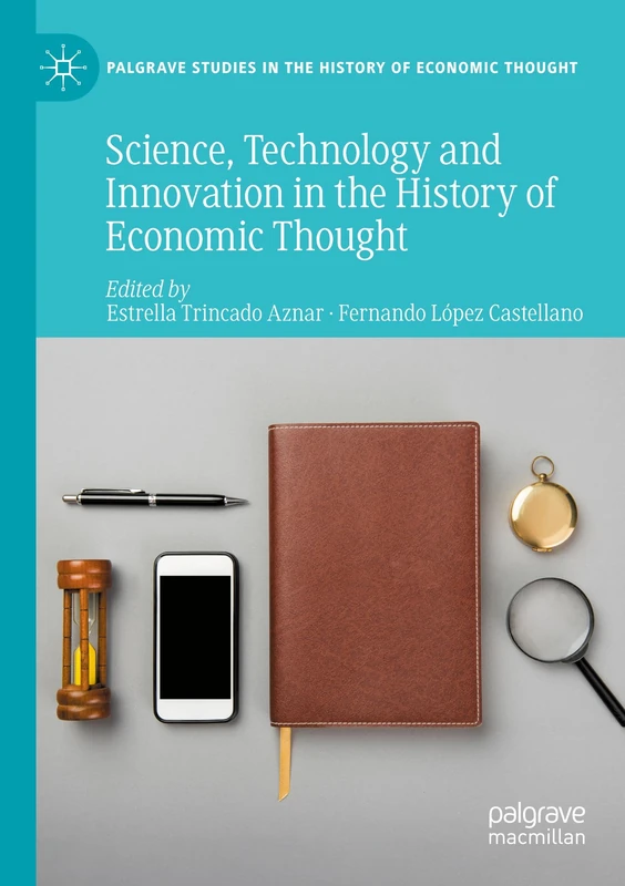 Science, Technology and Innovation in the History of Economic Thought (Palgrave Studies in the History of Economic Thought)