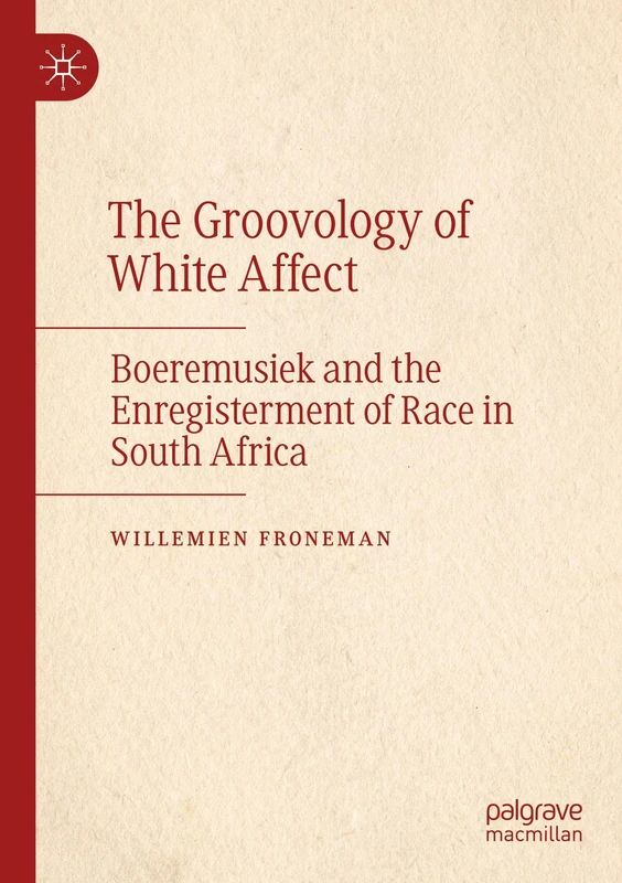 The Groovology of White Affect: Boeremusiek and the Enregisterment of Race in South Africa