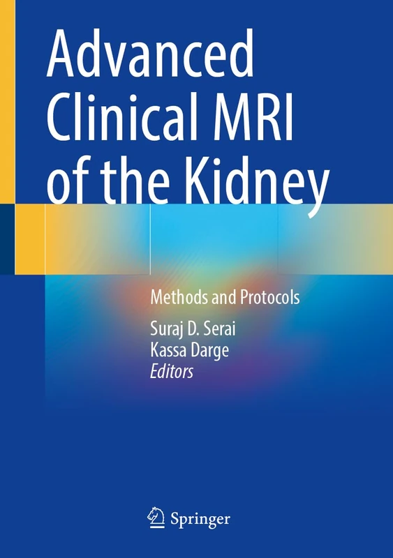 Springer Advanced Clinical MRI of the Kidney - Methods and Protocols