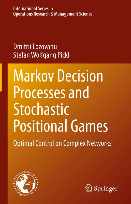 Markov Decision Processes and Stochastic Positional Games: Optimal Control on Complex Networks: 349 (International Series in Operations Research & Management Science, 349)