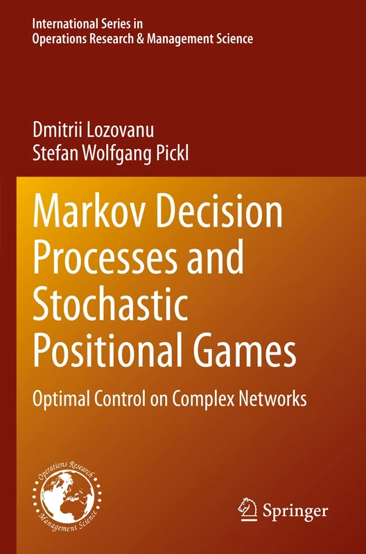 Markov Decision Processes and Stochastic Positional Games: Optimal Control on Complex Networks: 349 (International Series in Operations Research & Management Science, 349)