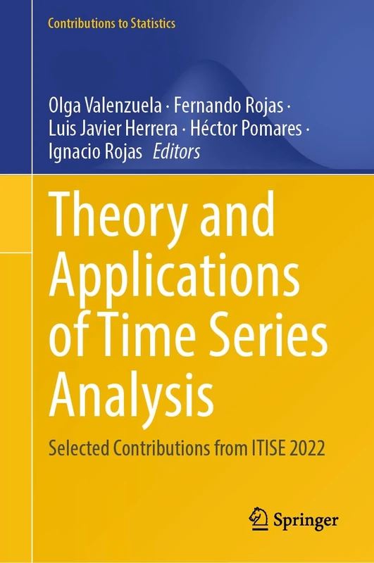 Theory and Applications of Time Series Analysis: Selected Contributions from ITISE 2022 (Contributions to Statistics)