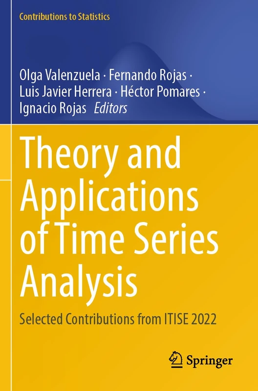 Theory and Applications of Time Series Analysis: Selected Contributions from ITISE 2022 (Contributions to Statistics)