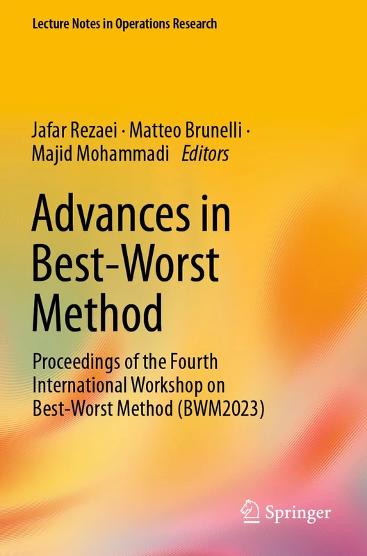 Advances in Best-Worst Method: Proceedings of the Fourth International Workshop on Best-Worst Method (BWM2023) (Lecture Notes in Operations Research)