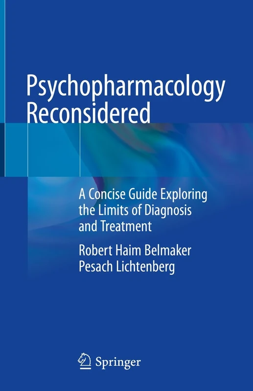 Psychopharmacology Reconsidered: A Concise Guide Exploring the Limits of Diagnosis and Treatment