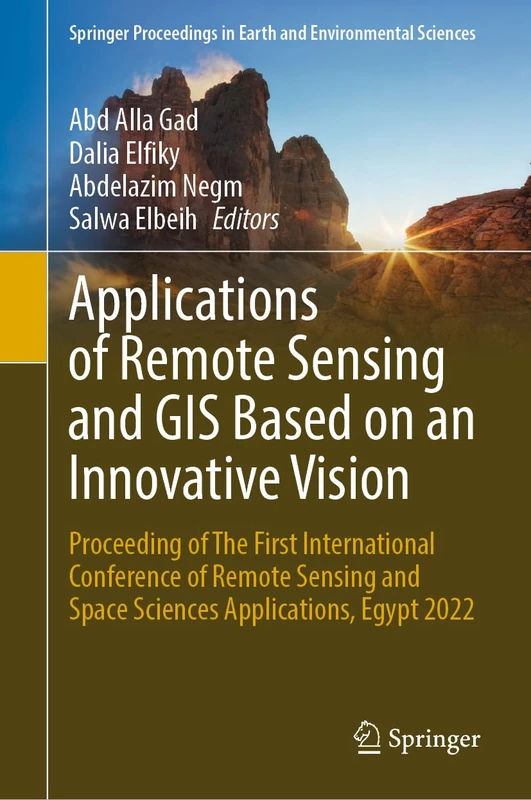 Applications of Remote Sensing and GIS Based on an Innovative Vision: Proceeding of The First International Conference of Remote Sensing and Space ... in Earth and Environmental Sciences)
