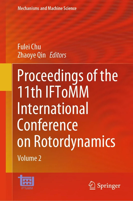 Proceedings of the 11th IFToMM International Conference on Rotordynamics: Volume 2: 140 (Mechanisms and Machine Science, 140)