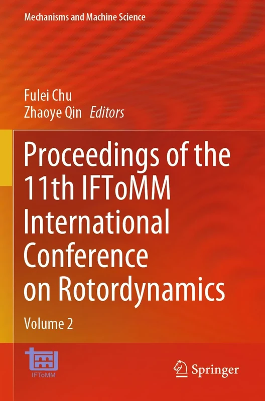 Proceedings of the 11th IFToMM International Conference on Rotordynamics: Volume 2: 140 (Mechanisms and Machine Science, 140)