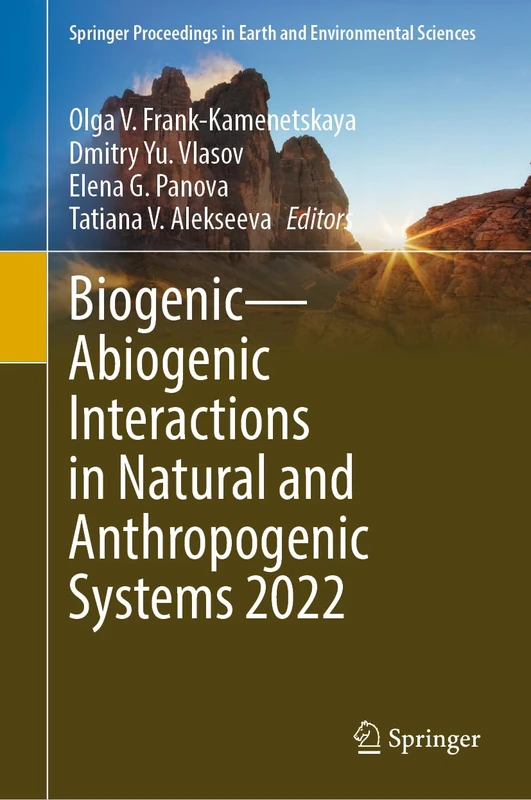 Biogenic―Abiogenic Interactions in Natural and Anthropogenic Systems 2022 (Springer Proceedings in Earth and Environmental Sciences)