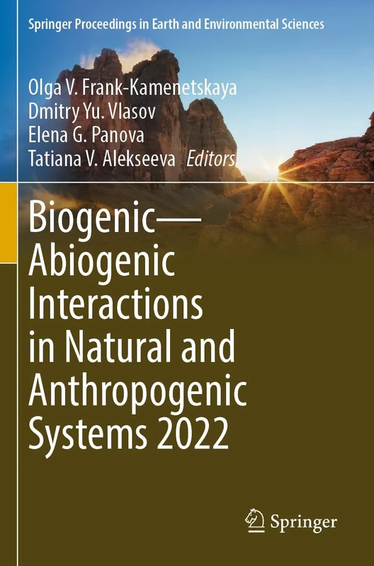 Biogenic―Abiogenic Interactions in Natural and Anthropogenic Systems 2022 (Springer Proceedings in Earth and Environmental Sciences)