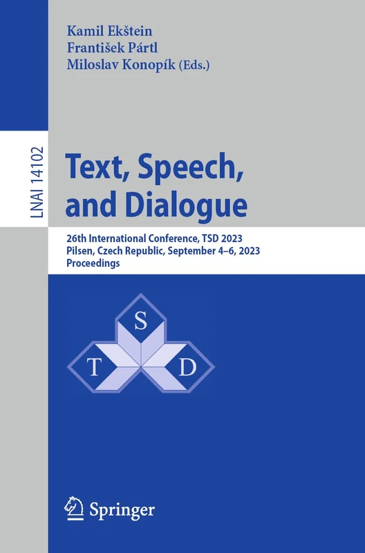 Text, Speech, and Dialogue: 26th International Conference, TSD 2023, Pilsen, Czech Republic, September 4–6, 2023, Proceedings: 14102 (Lecture Notes in Computer Science, 14102)
