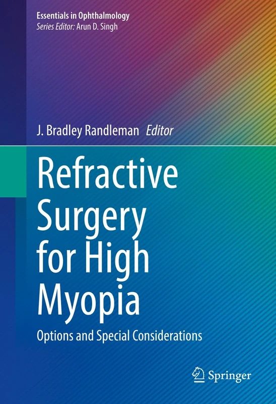 Refractive Surgery for High Myopia: Options and Special Considerations (Essentials in Ophthalmology)