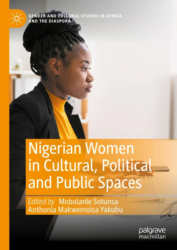 Nigerian Women in Cultural, Political and Public Spaces (Gender and Cultural Studies in Africa and the Diaspora)