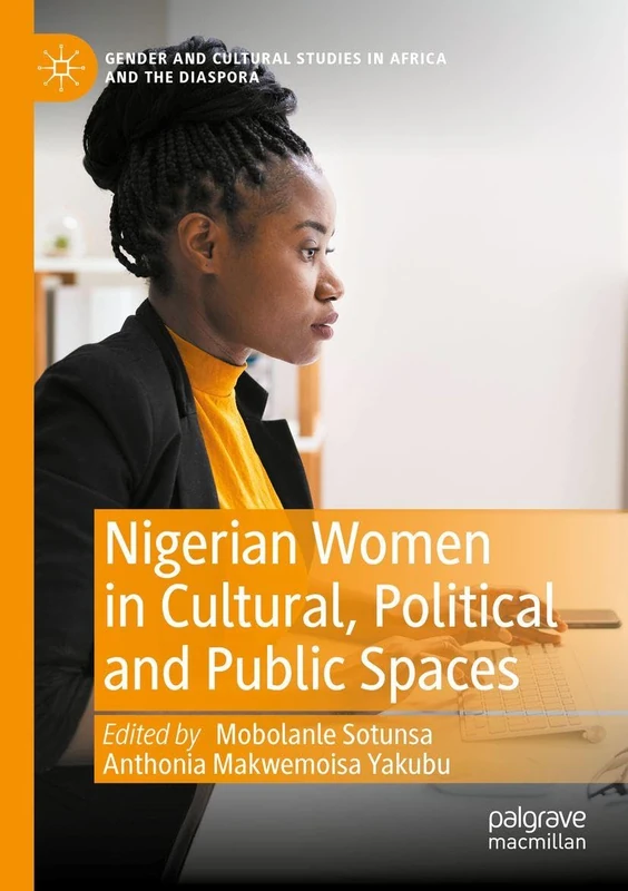 Nigerian Women in Cultural, Political and Public Spaces (Gender and Cultural Studies in Africa and the Diaspora)